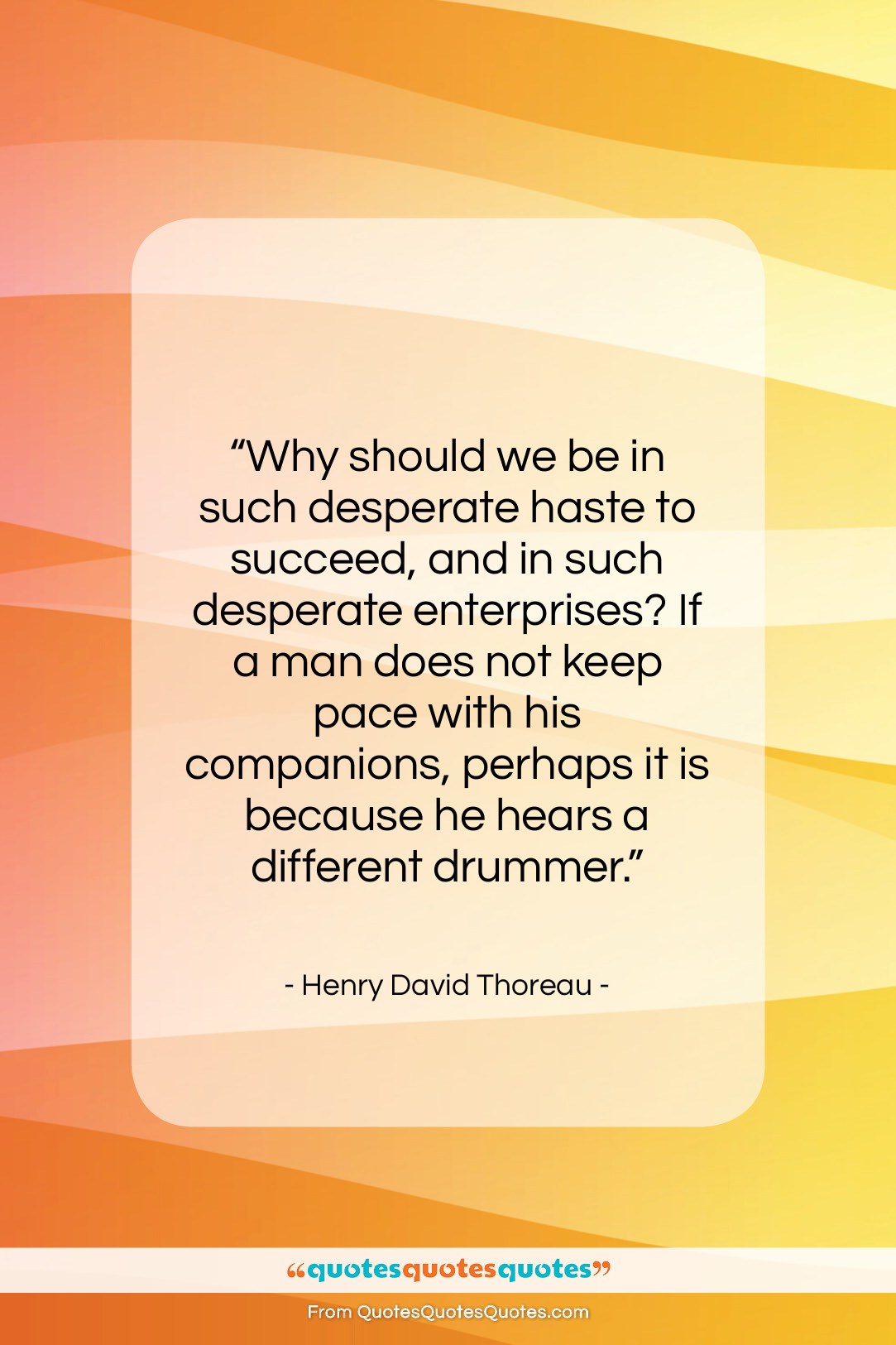 Henry David Thoreau quote: “Why should we be in such desperate…”- at QuotesQuotesQuotes.com