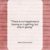 Henry Drummond quote: “There is no happiness in having or…”- at QuotesQuotesQuotes.com