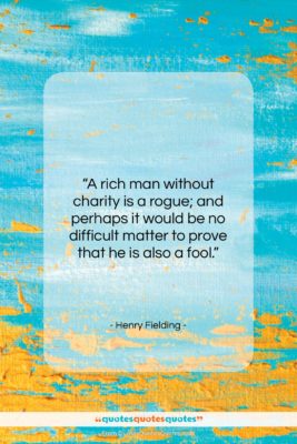 Henry Fielding quote: “A rich man without charity is a…”- at QuotesQuotesQuotes.com