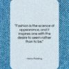 Henry Fielding quote: “Fashion is the science of appearance, and…”- at QuotesQuotesQuotes.com