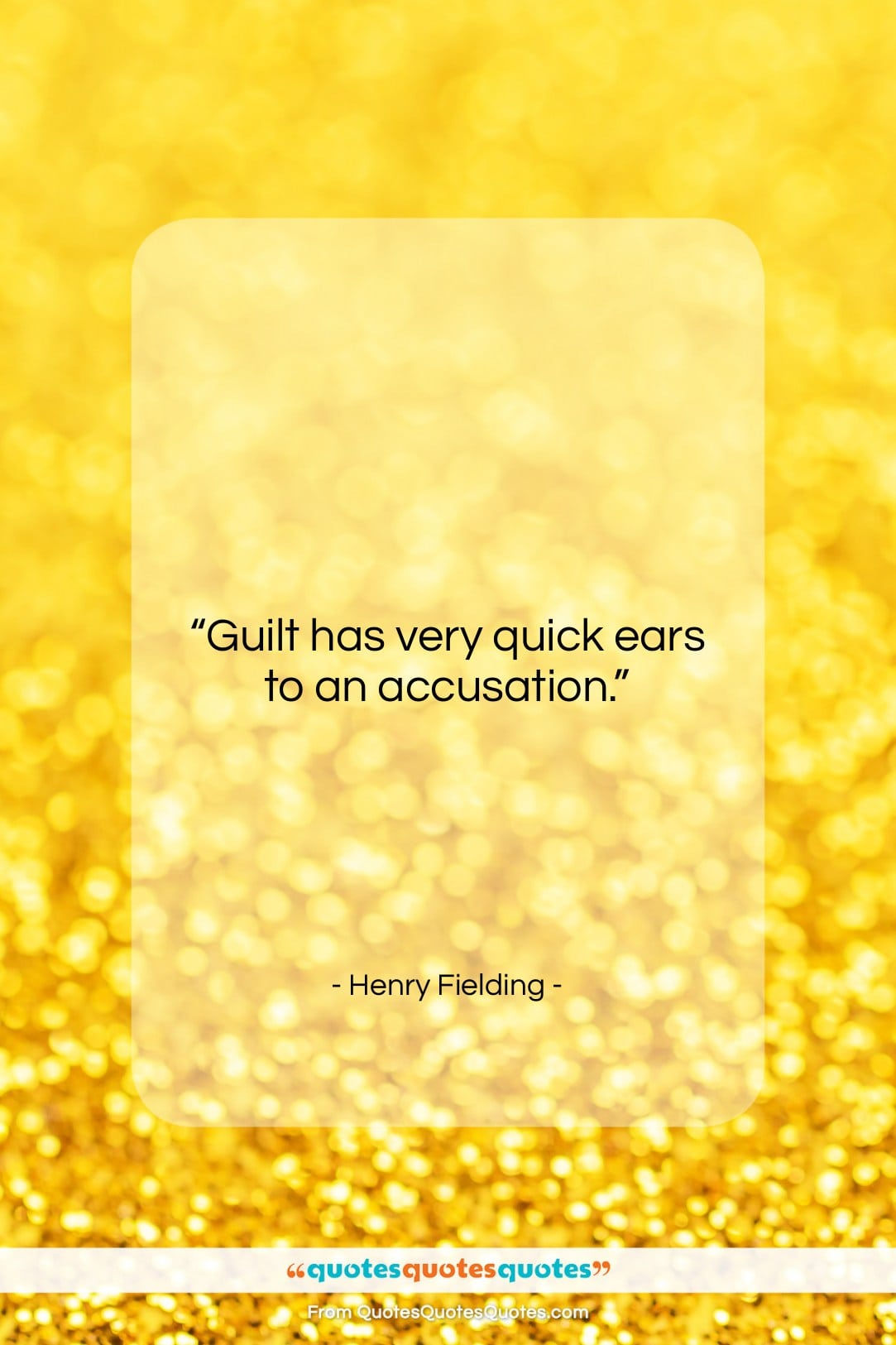 Henry Fielding quote: “Guilt has very quick ears to an…”- at QuotesQuotesQuotes.com