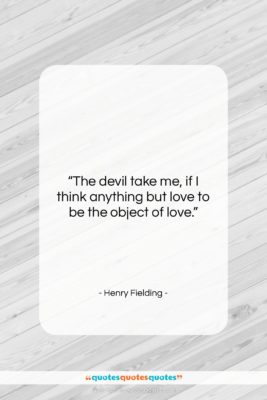 Henry Fielding quote: “The devil take me, if I think…”- at QuotesQuotesQuotes.com