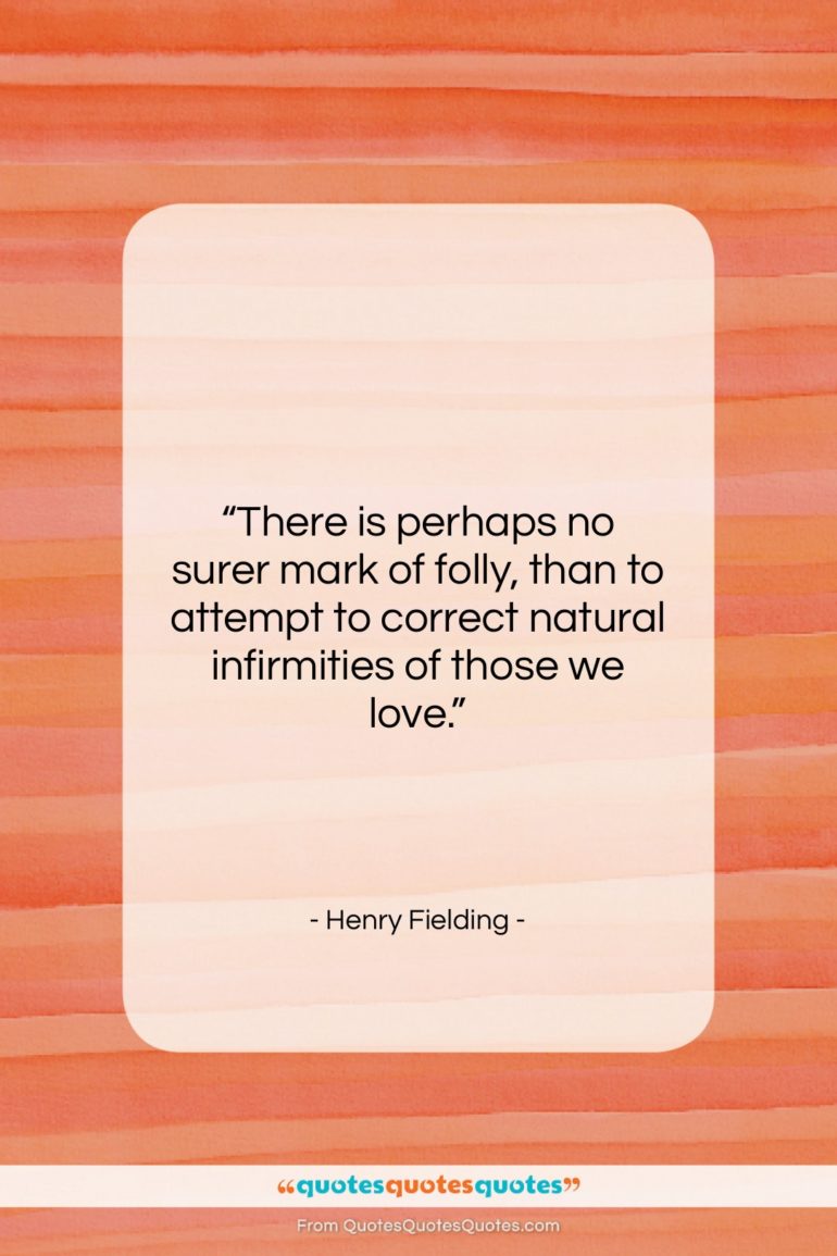 Henry Fielding quote: “There is perhaps no surer mark of…”- at QuotesQuotesQuotes.com