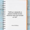 Henry Fielding quote: “Without adversity a person hardly knows whether…”- at QuotesQuotesQuotes.com
