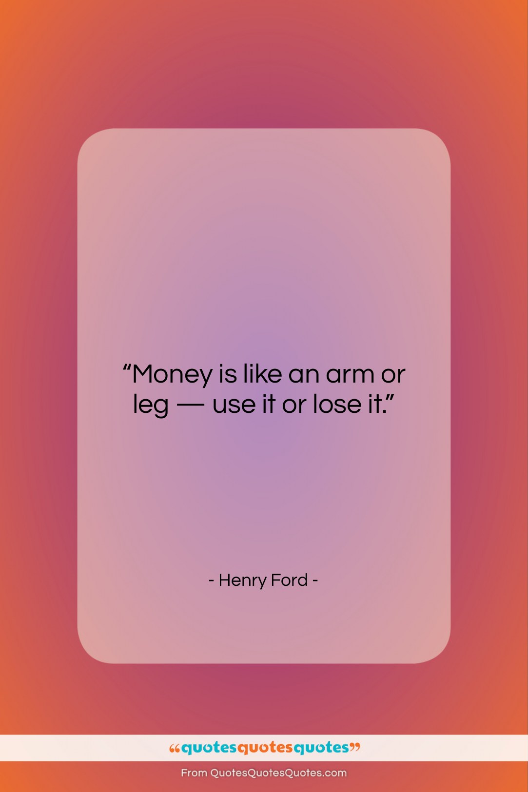 Henry Ford quote: “Money is like an arm or leg…”- at QuotesQuotesQuotes.com