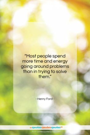 Henry Ford quote: “Most people spend more time and energy…”- at QuotesQuotesQuotes.com