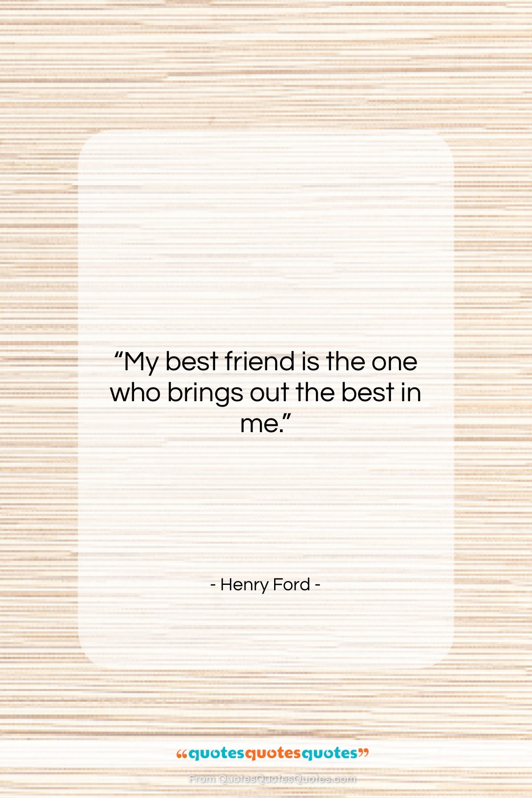 Henry Ford quote: “My best friend is the one who…”- at QuotesQuotesQuotes.com