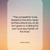 Henry Ford quote: “The competitor to be feared is one…”- at QuotesQuotesQuotes.com