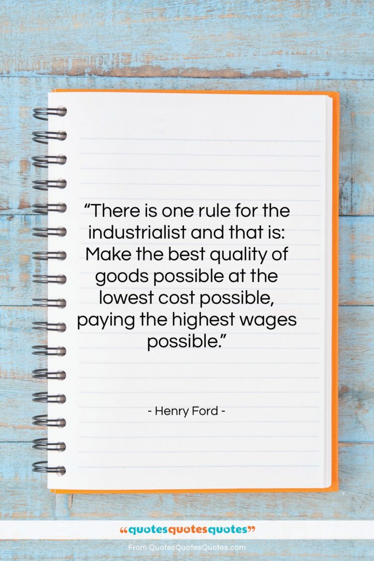 Henry Ford quote: “There is one rule for the industrialist…”- at QuotesQuotesQuotes.com