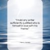 Henry James quote: “I hold any writer sufficiently justified who…”- at QuotesQuotesQuotes.com