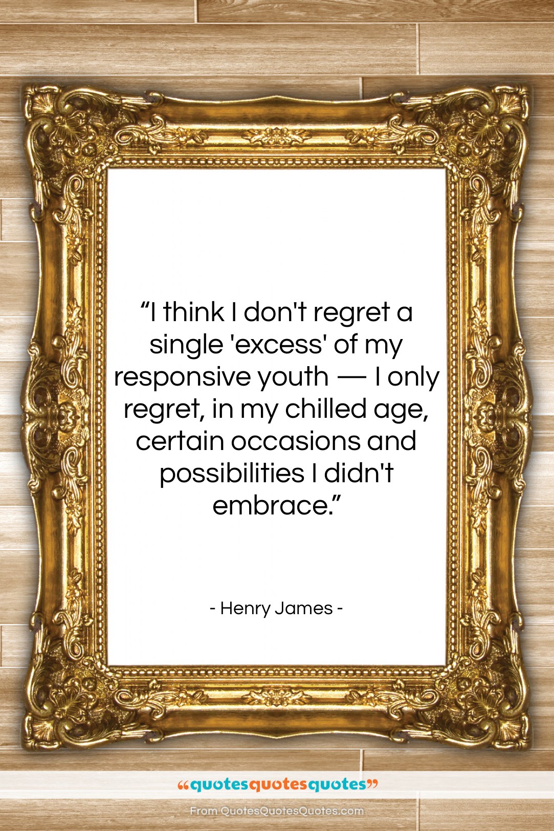Henry James quote: “I think I don’t regret a single…”- at QuotesQuotesQuotes.com