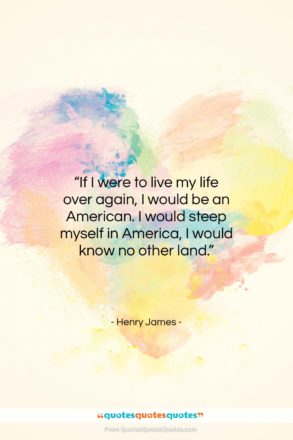 Henry James quote: “If I were to live my life…”- at QuotesQuotesQuotes.com