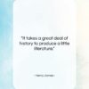 Henry James quote: “It takes a great deal of history…”- at QuotesQuotesQuotes.com