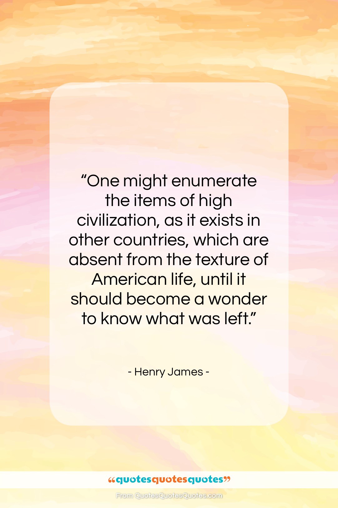 Henry James quote: “One might enumerate the items of high…”- at QuotesQuotesQuotes.com