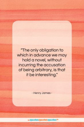 Henry James quote: “The only obligation to which in advance…”- at QuotesQuotesQuotes.com