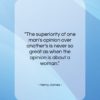 Henry James quote: “The superiority of one man’s opinion over…”- at QuotesQuotesQuotes.com
