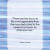 Henry James quote: “There are few hours in life more…”- at QuotesQuotesQuotes.com