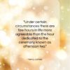 Henry James quote: “Under certain circumstances there are few hours…”- at QuotesQuotesQuotes.com