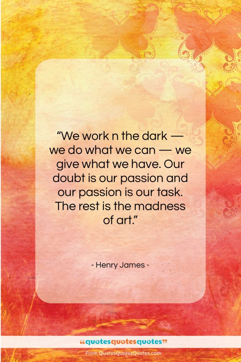 Henry James quote: “We work n the dark — we…”- at QuotesQuotesQuotes.com