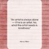 Henry Miller quote: “An artist is always alone — if…”- at QuotesQuotesQuotes.com