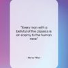 Henry Miller quote: “Every man with a bellyful of the…”- at QuotesQuotesQuotes.com