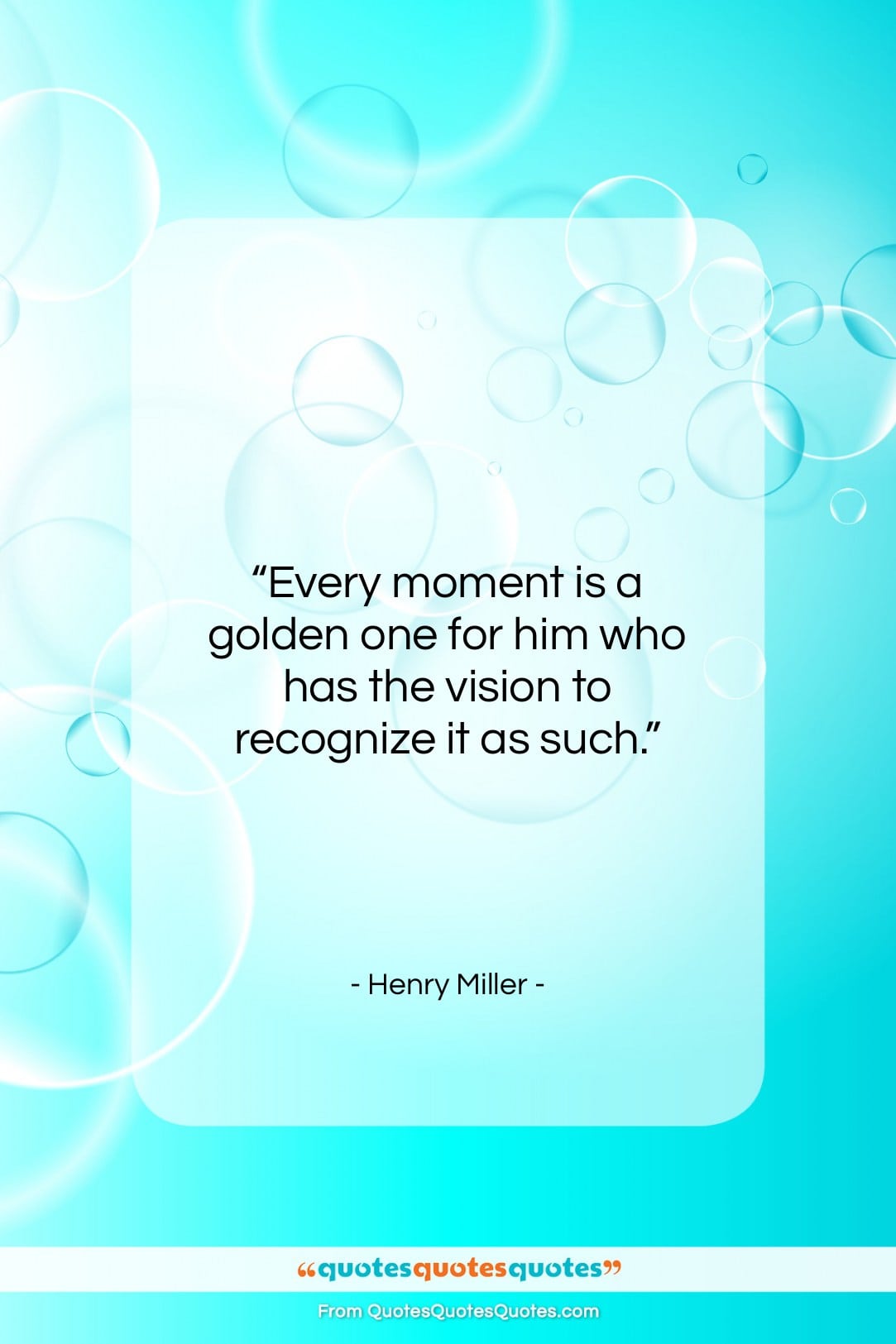Henry Miller quote: “Every moment is a golden one for…”- at QuotesQuotesQuotes.com