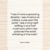 Henry Miller quote: “I see America spreading disaster. I see…”- at QuotesQuotesQuotes.com