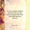 Henry Miller quote: “If men cease to believe that they…”- at QuotesQuotesQuotes.com
