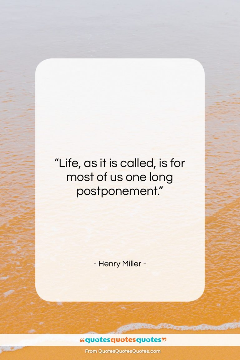 Henry Miller quote: “Life, as it is called, is for…”- at QuotesQuotesQuotes.com