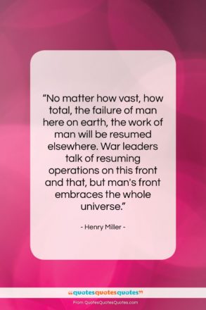 Henry Miller quote: “No matter how vast, how total, the…”- at QuotesQuotesQuotes.com