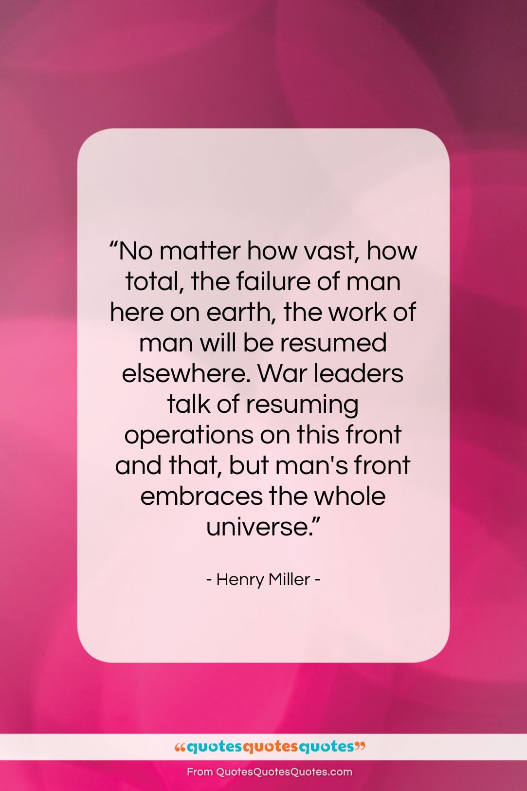 Henry Miller quote: “No matter how vast, how total, the…”- at QuotesQuotesQuotes.com