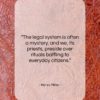 Henry Miller quote: “The legal system is often a mystery,…”- at QuotesQuotesQuotes.com