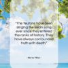 Henry Miller quote: “The Teutons have been singing the swan…”- at QuotesQuotesQuotes.com