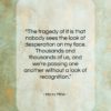 Henry Miller quote: “The tragedy of it is that nobody…”- at QuotesQuotesQuotes.com