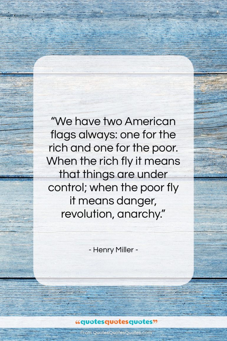 Henry Miller quote: “We have two American flags always: one…”- at QuotesQuotesQuotes.com