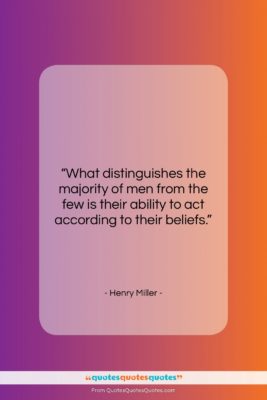 Henry Miller quote: “What distinguishes the majority of men from…”- at QuotesQuotesQuotes.com