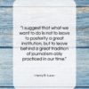 Henry R. Luce quote: “I suggest that what we want to…”- at QuotesQuotesQuotes.com