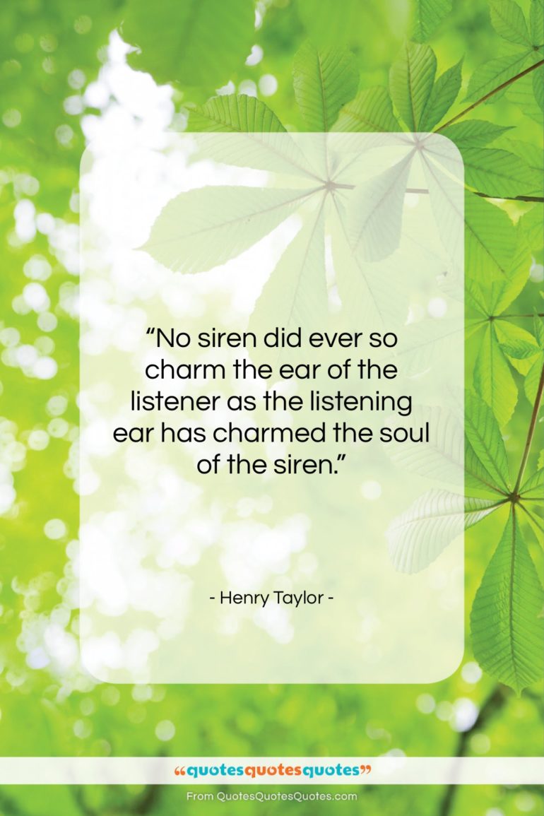 Henry Taylor quote: “No siren did ever so charm the…”- at QuotesQuotesQuotes.com