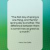 Henry Van Dyke quote: “The first day of spring is one…”- at QuotesQuotesQuotes.com