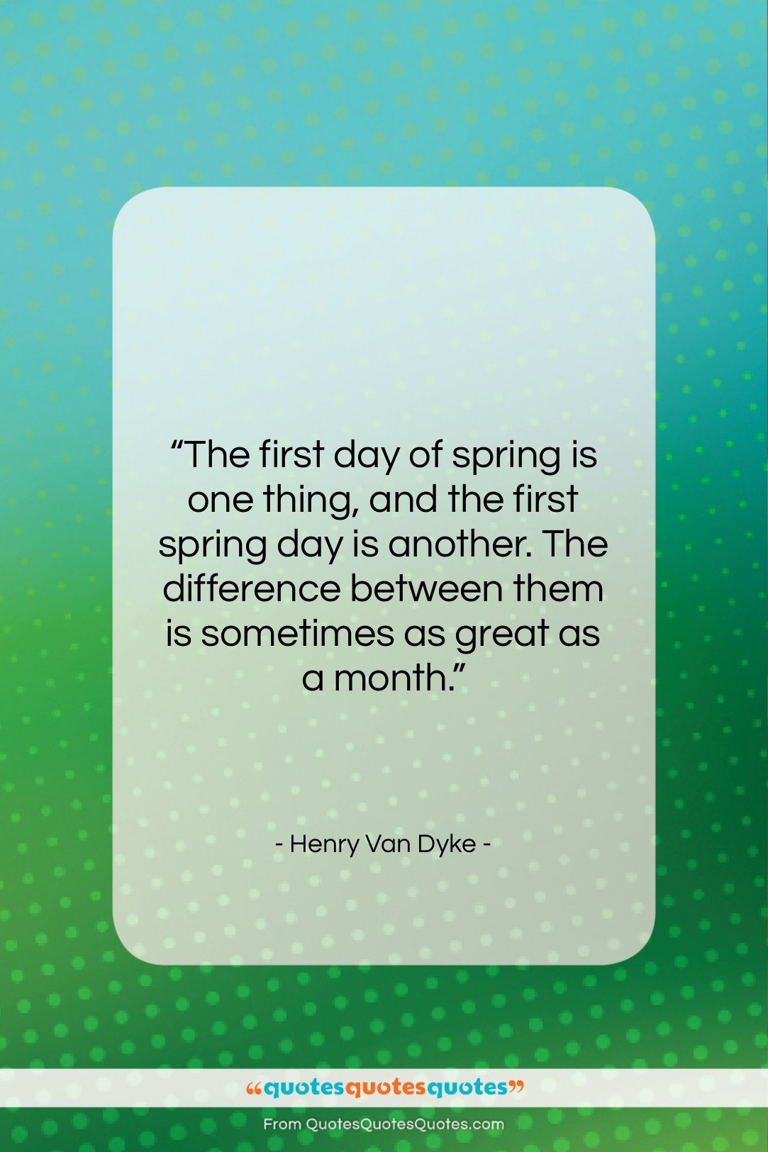Henry Van Dyke quote: “The first day of spring is one…”- at QuotesQuotesQuotes.com