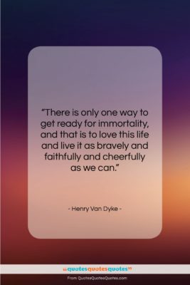 Henry Van Dyke quote: “There is only one way to get…”- at QuotesQuotesQuotes.com