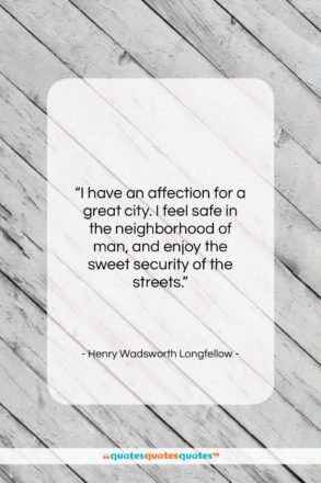 Henry Wadsworth Longfellow quote: “I have an affection for a great…”- at QuotesQuotesQuotes.com