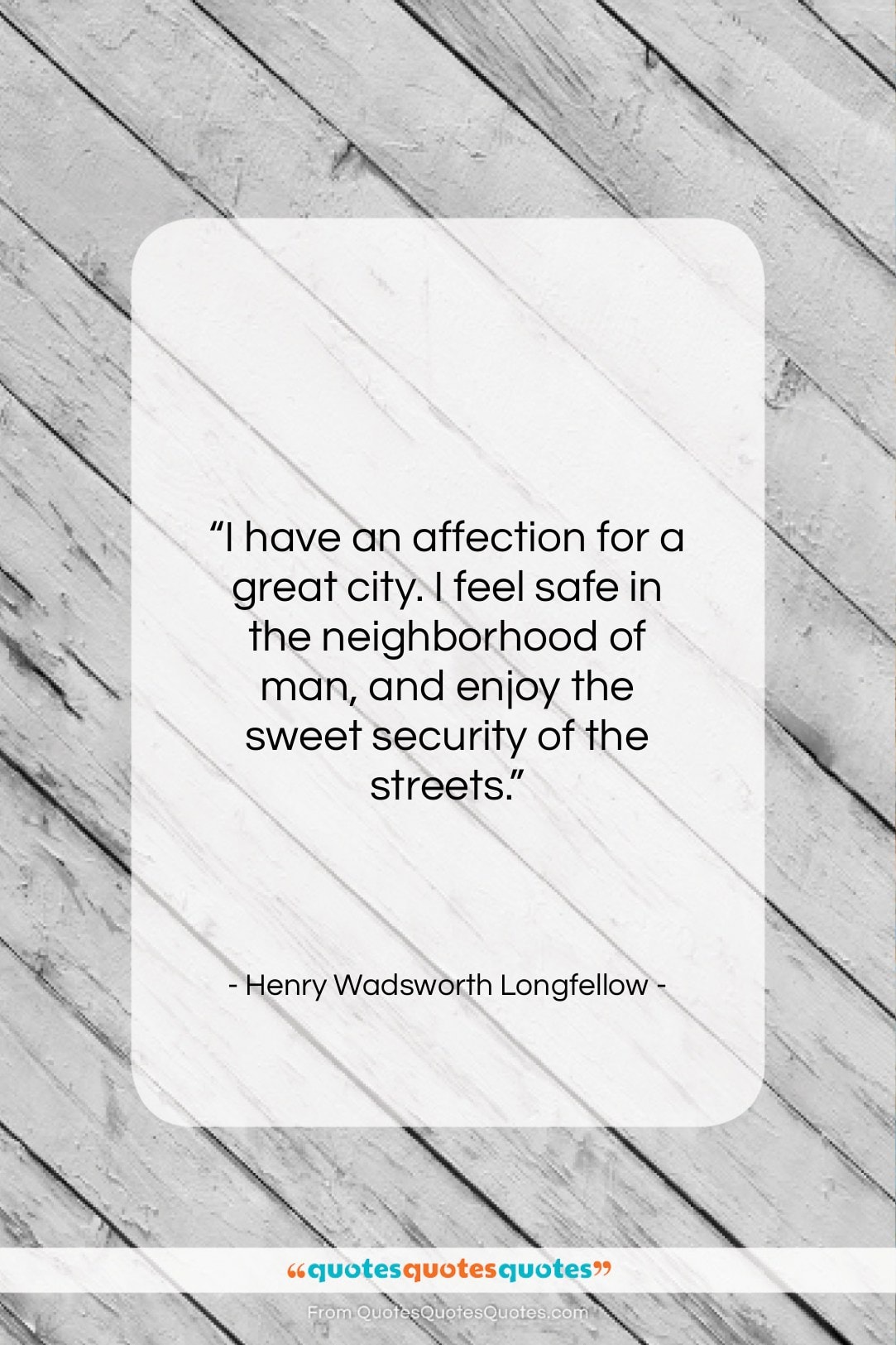 Henry Wadsworth Longfellow quote: “I have an affection for a great…”- at QuotesQuotesQuotes.com