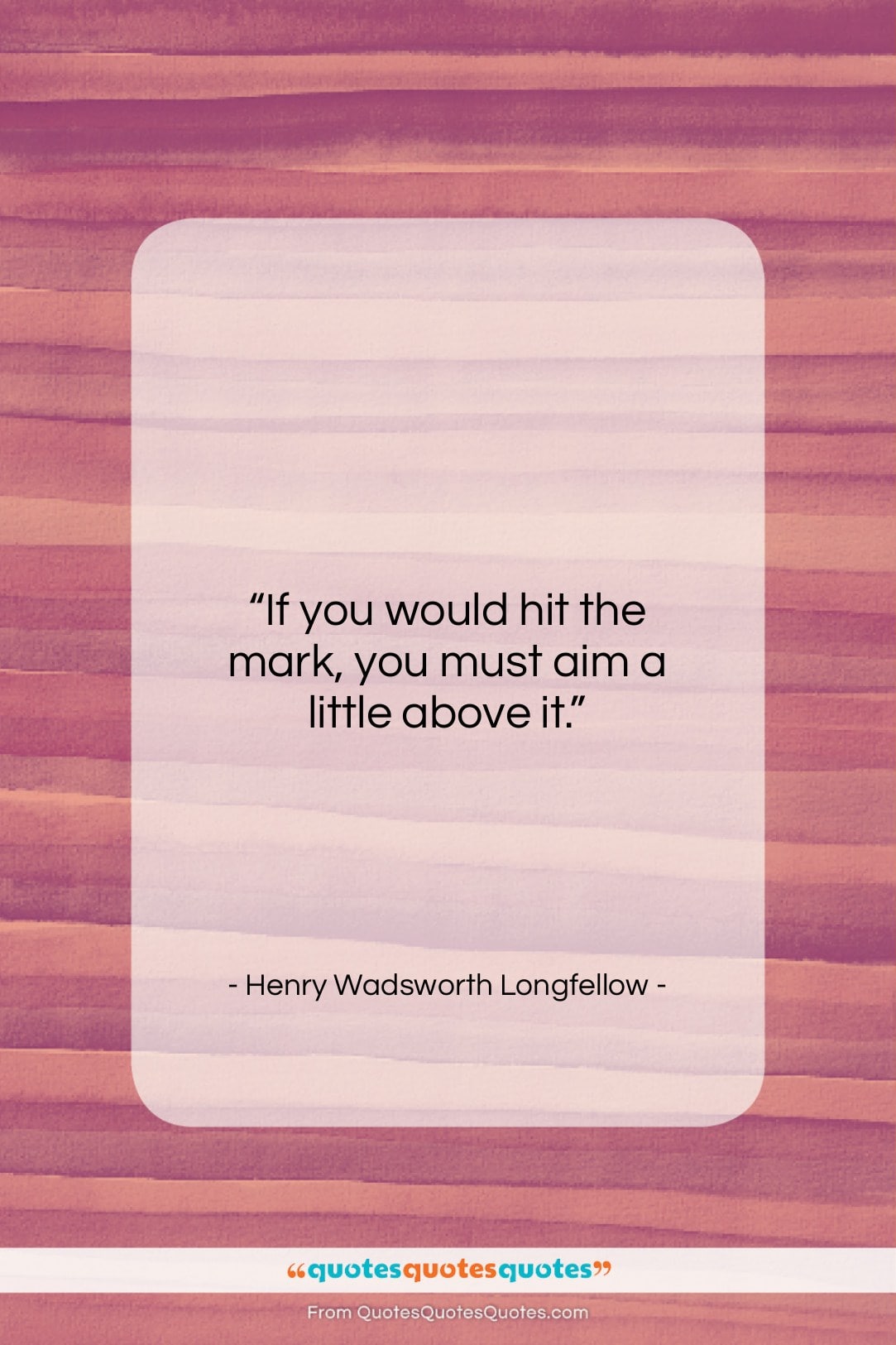 Henry Wadsworth Longfellow quote: “If you would hit the mark, you…”- at QuotesQuotesQuotes.com