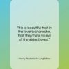 Henry Wadsworth Longfellow quote: “It is a beautiful trait in the…”- at QuotesQuotesQuotes.com