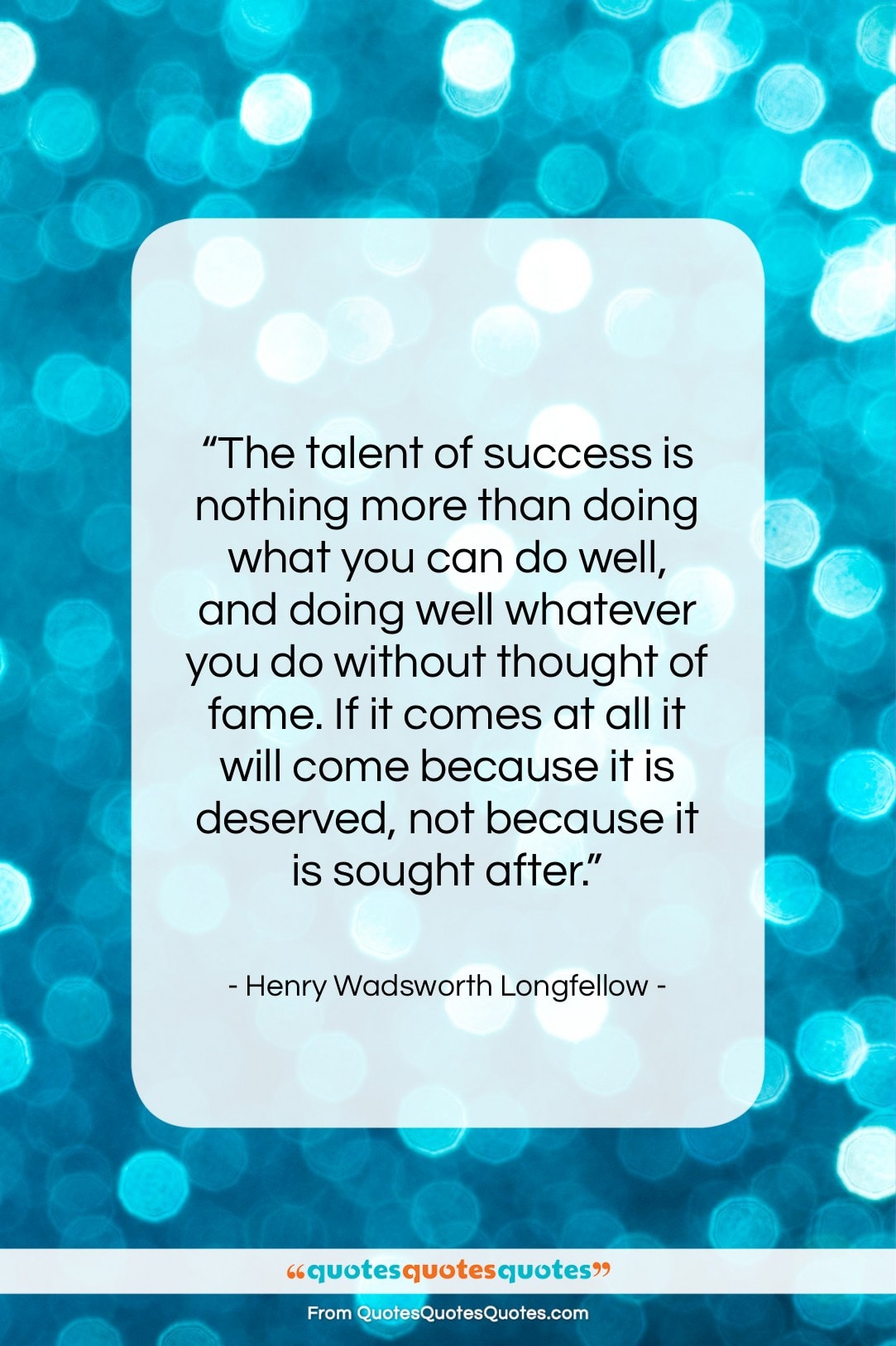 Henry Wadsworth Longfellow quote: “The talent of success is nothing more…”- at QuotesQuotesQuotes.com