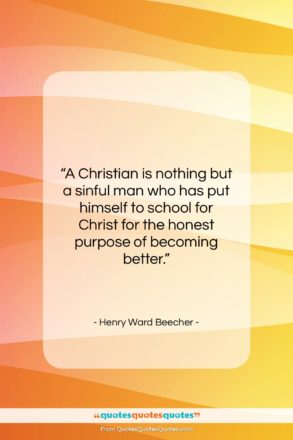 Henry Ward Beecher quote: “A Christian is nothing but a sinful…”- at QuotesQuotesQuotes.com