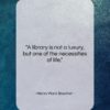 Henry Ward Beecher quote: “A library is not a luxury, but…”- at QuotesQuotesQuotes.com