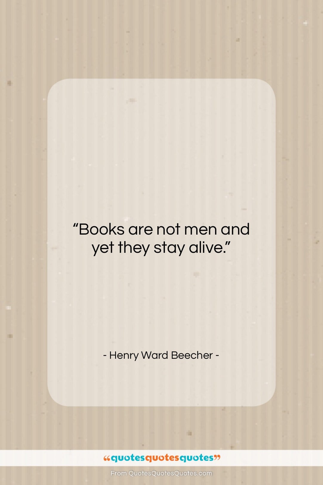Henry Ward Beecher quote: “Books are not men and yet they…”- at QuotesQuotesQuotes.com