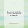 Henry Ward Beecher quote: “Expedients are for the hour, but principles…”- at QuotesQuotesQuotes.com